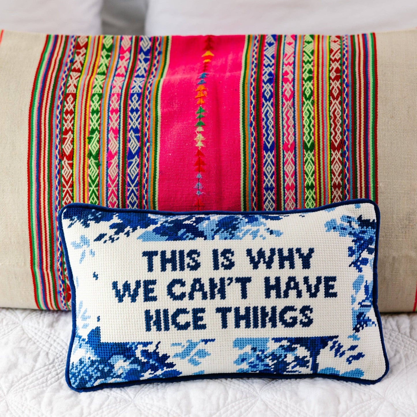 This Is Why We Can't Have Nice Things Needlepoint Pillow